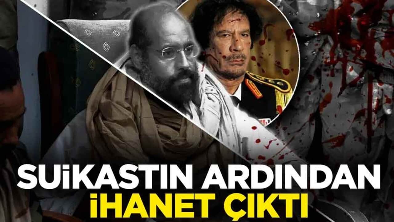 Seyfülislam Kaddafi’nin korumasından dikkat çeken sözler! Suikastın ardından ihanet çıktı