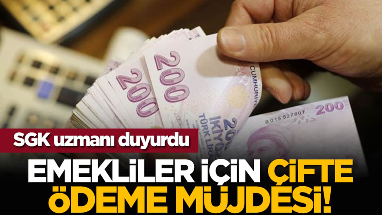 SGK uzmanı duyurdu: Emekliler için çifte ödeme müjdesi!
