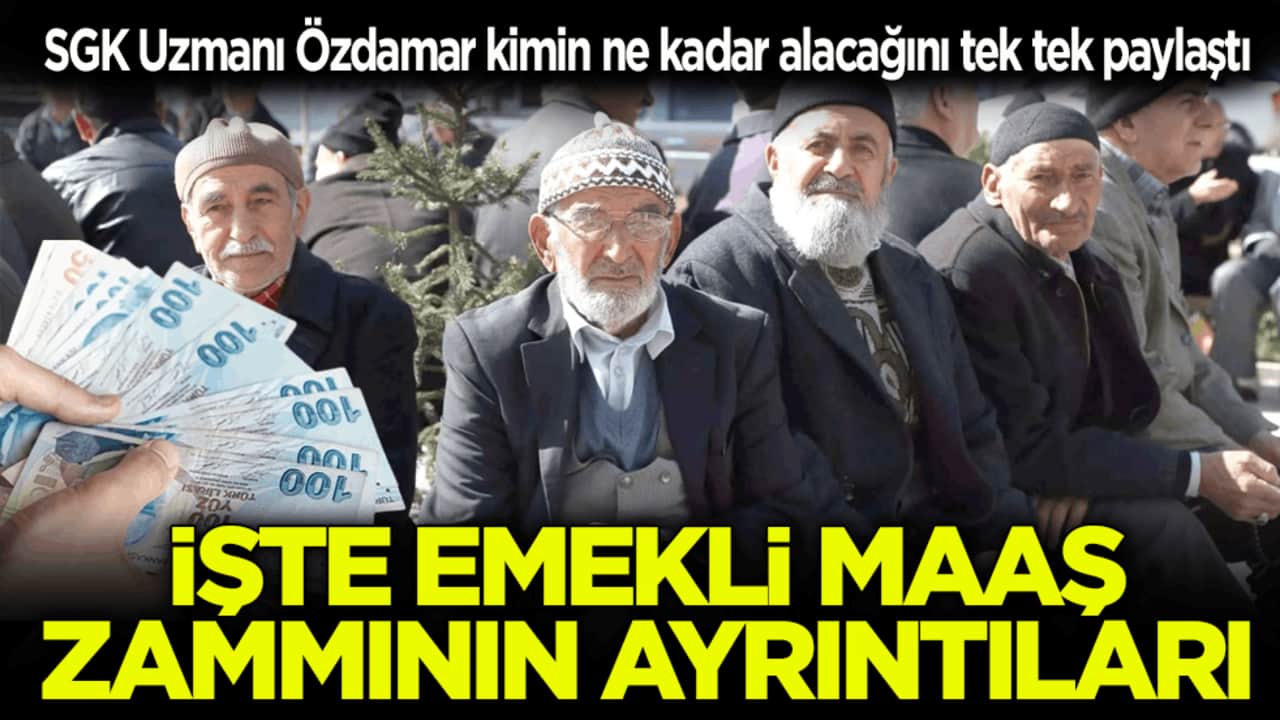 SGK Uzmanı Özdamar kimin ne kadar alacağını tek tek paylaştı! İşte emekli maaş zammının ayrıntıları