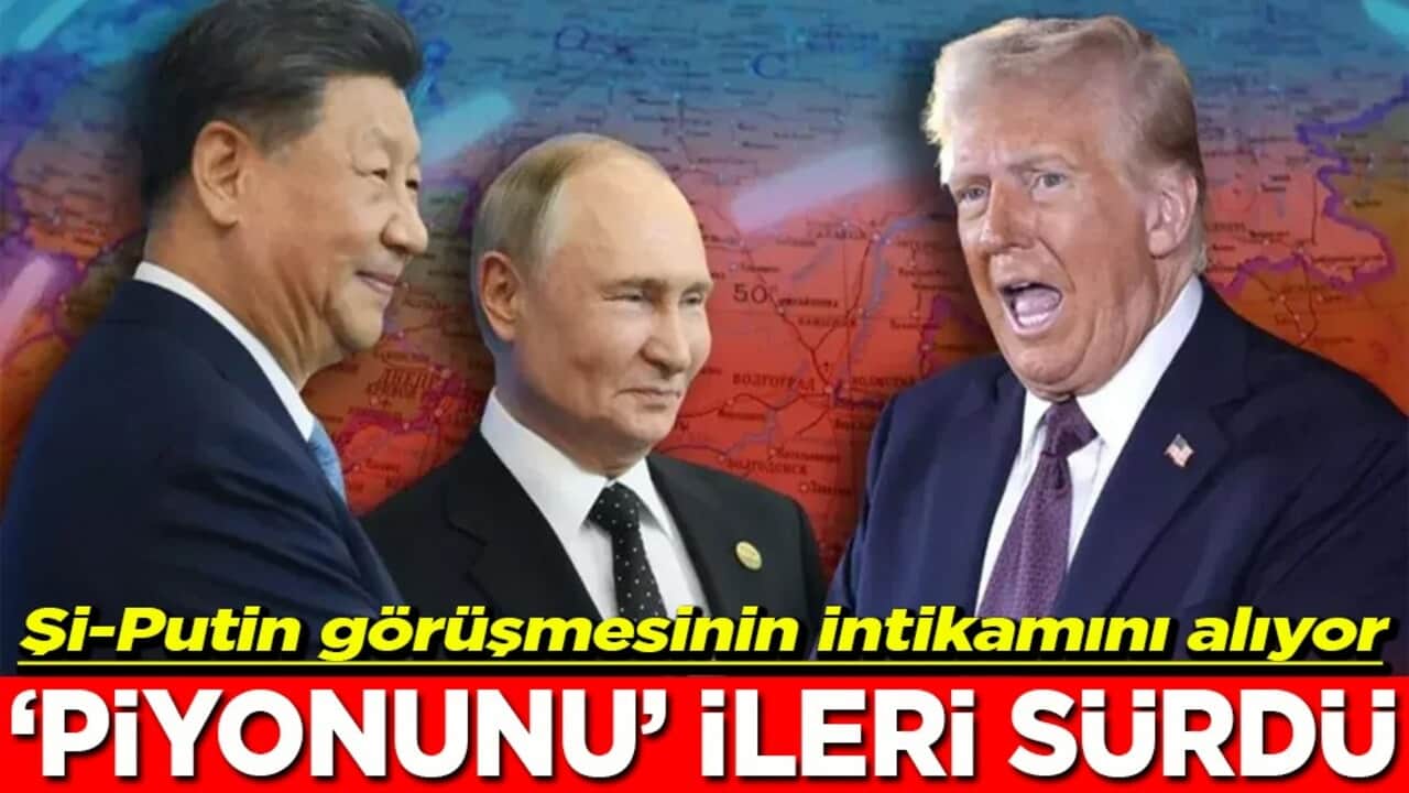 Şi-Putin görüşmesinin intikamını alıyor Piyonunu ileri sürdü