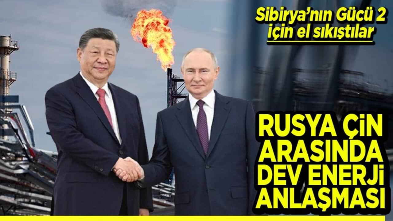 ‘Sibirya’nın Gücü 2’ için el sıkıştılar Rusya Çin arasında dev enerji anlaşması