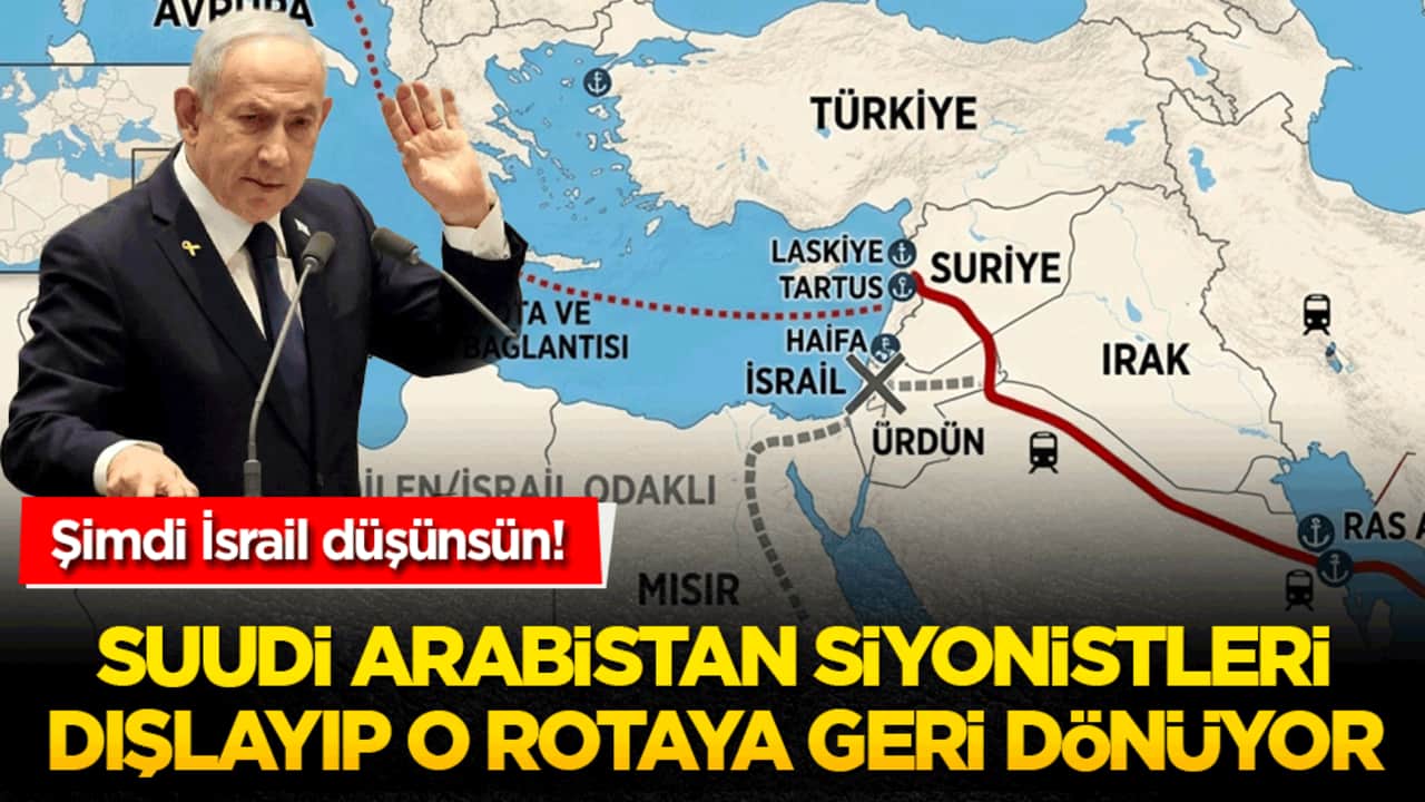 Şimdi İsrail düşünsün! Suudi Arabistan siyonistleri dışlayıp o rotaya geri dönüyor!