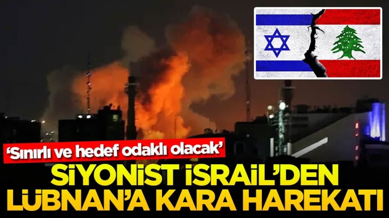 'Sınırlı ve hedef odaklı olacak' Siyonist İsrail'den Lübnan'a kara harekatı