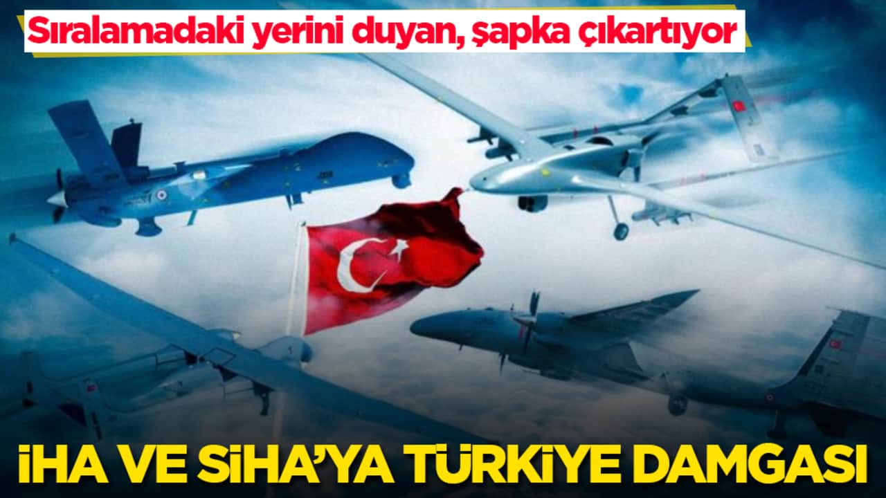 Sıralamadaki yerini duyan, şapka çıkartıyor! İHA ve SİHA’ya Türkiye damgası 