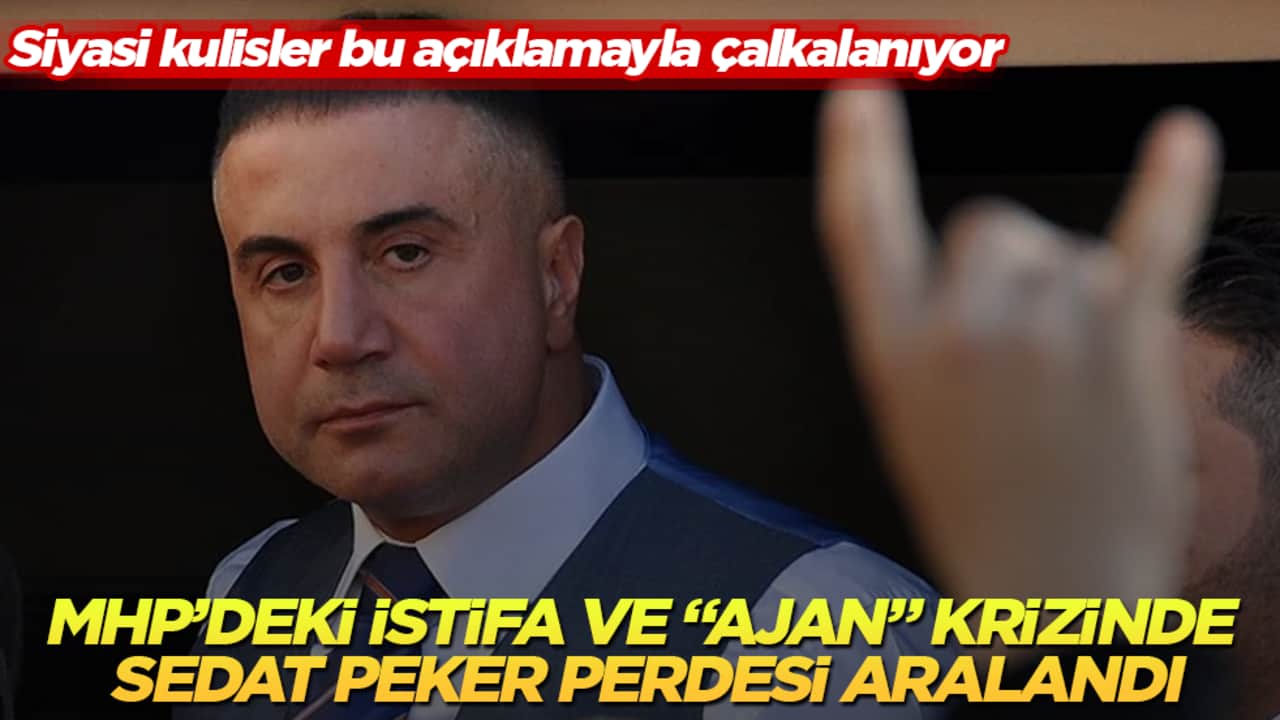 Siyasi kulisler bu açıklamayla çalkalanıyor! MHP’deki istifa ve "ajan" krizinde Sedat Peker perdesi aralandı