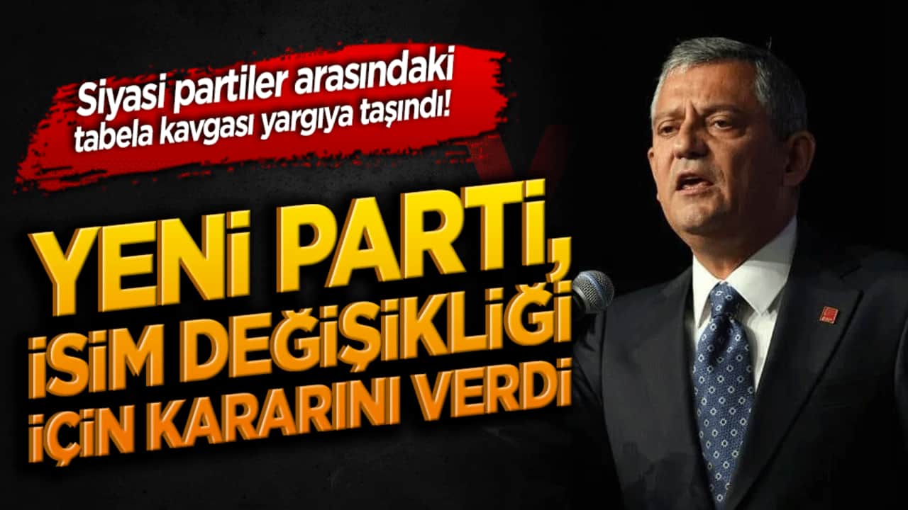 Siyasi partiler arasındaki tabela kavgası yargıya taşındı! Yeni Parti, isim değişikliği için kararını verdi
