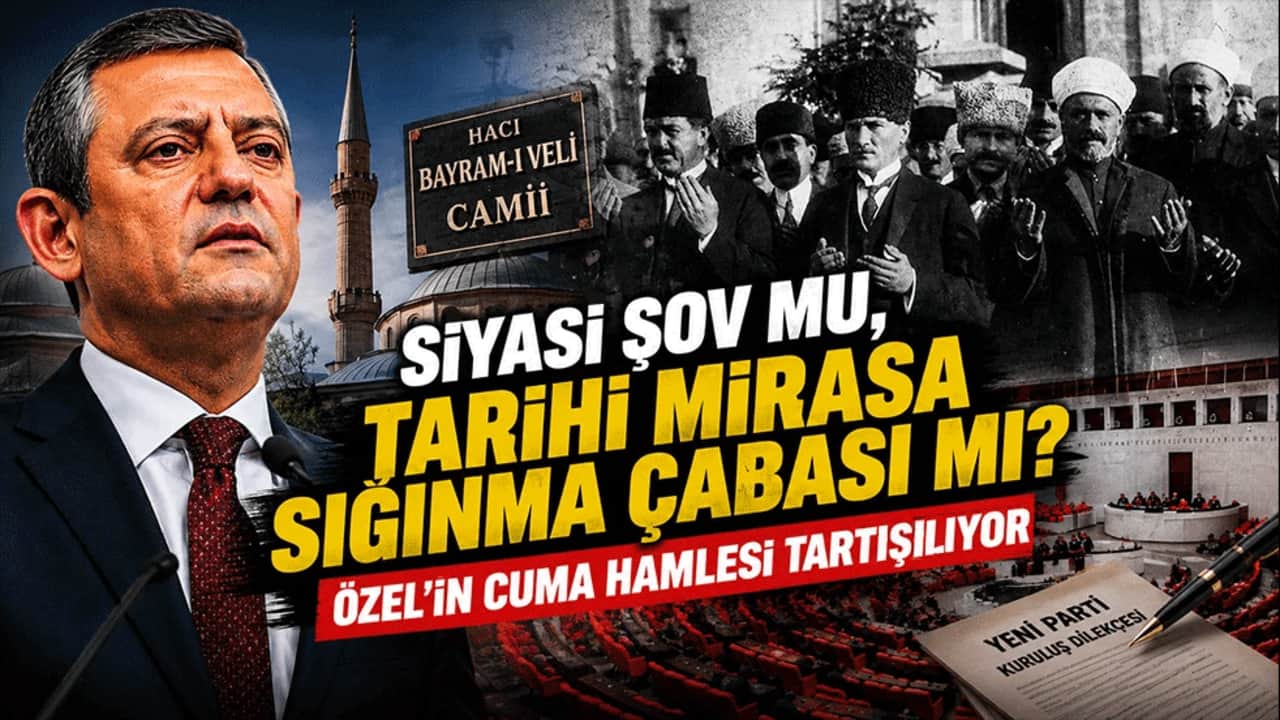 Siyasi şov mu, tarihi mirasa sığınma çabası mı? Özel'in cuma hamlesi tartışılıyor