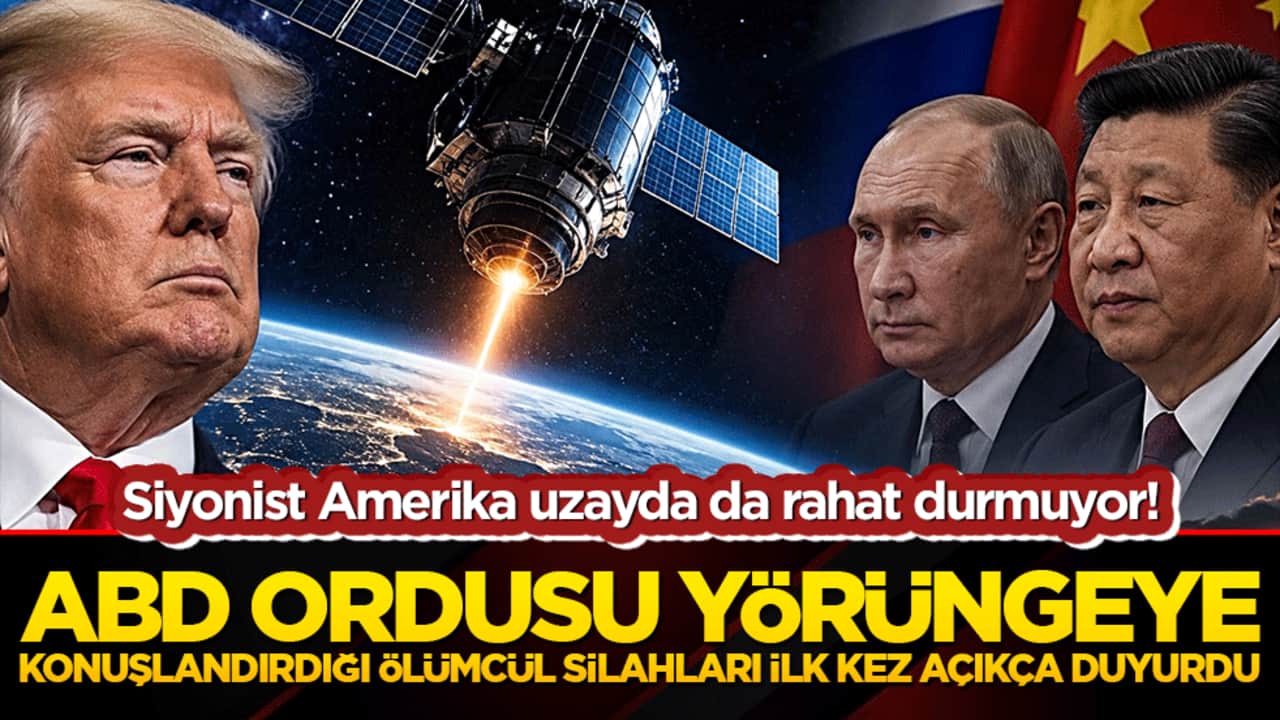 Siyonist Amerika uzayda da rahat durmuyor! ABD ordusu yörüngeye konuşlandırdığı ölümcül silahları ilk kez açıkça duyurdu!