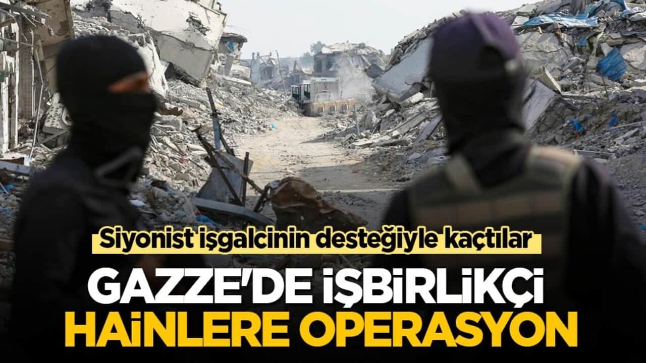 Siyonist işgalcinin desteğiyle canlarını kurtardılar! Gazze'de işbirlikçi hainlere operasyon