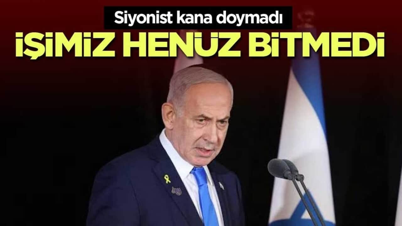 Siyonist kana doymadı: İşimiz henüz bitmedi