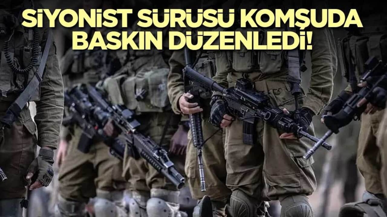 Siyonist sürüsü komşuda baskın düzenledi!