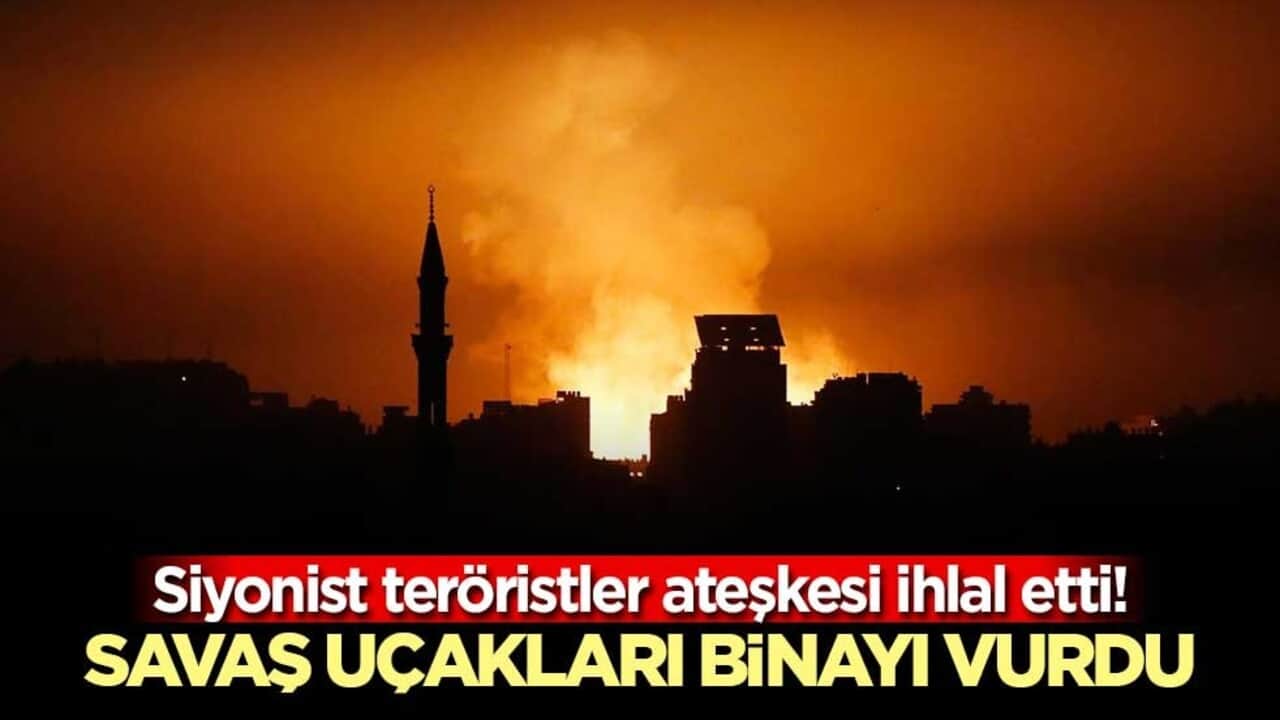 Siyonist teröristler ateşkesi ihlal etti! Savaş uçakları binayı vurdu