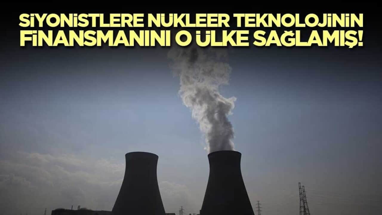Siyonistlere nükleer teknolojinin finansmanını Almanya sağlamış!