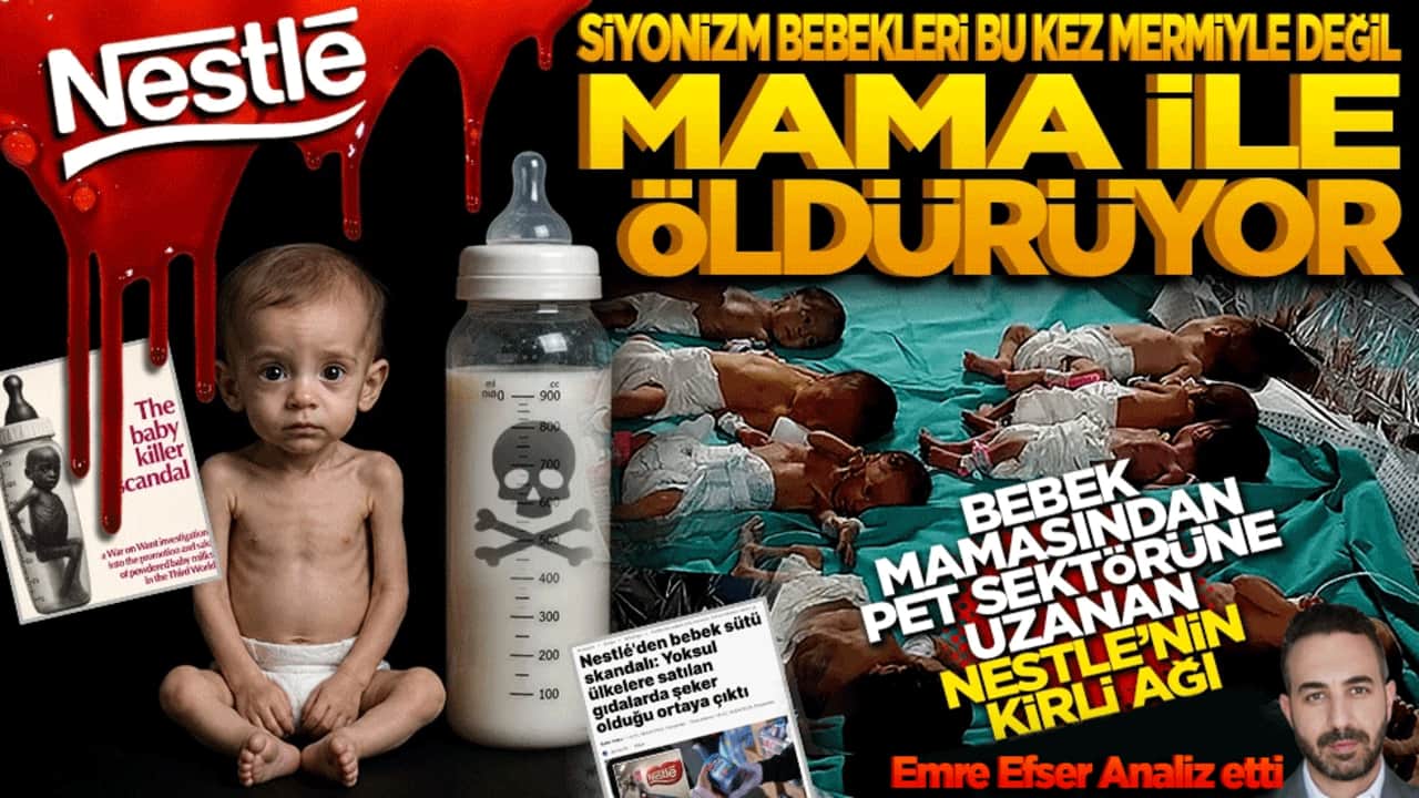 Siyonizm bebekleri bu kez mermiyle değil ‘Mama’ ile öldürüyor! Bebek mamasından pet sektörüne uzanan Nestle’nin kirli ağı