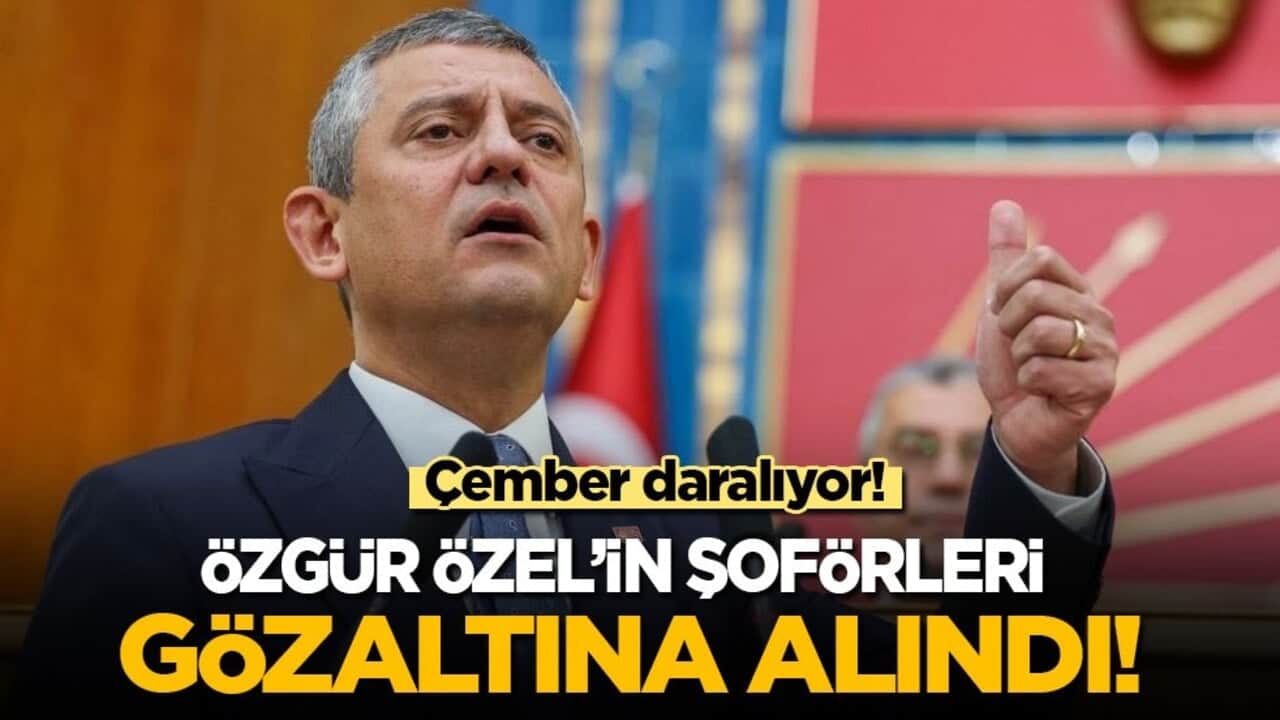 Özgür için çember daralıyor: Şoförleri gözaltına alındı