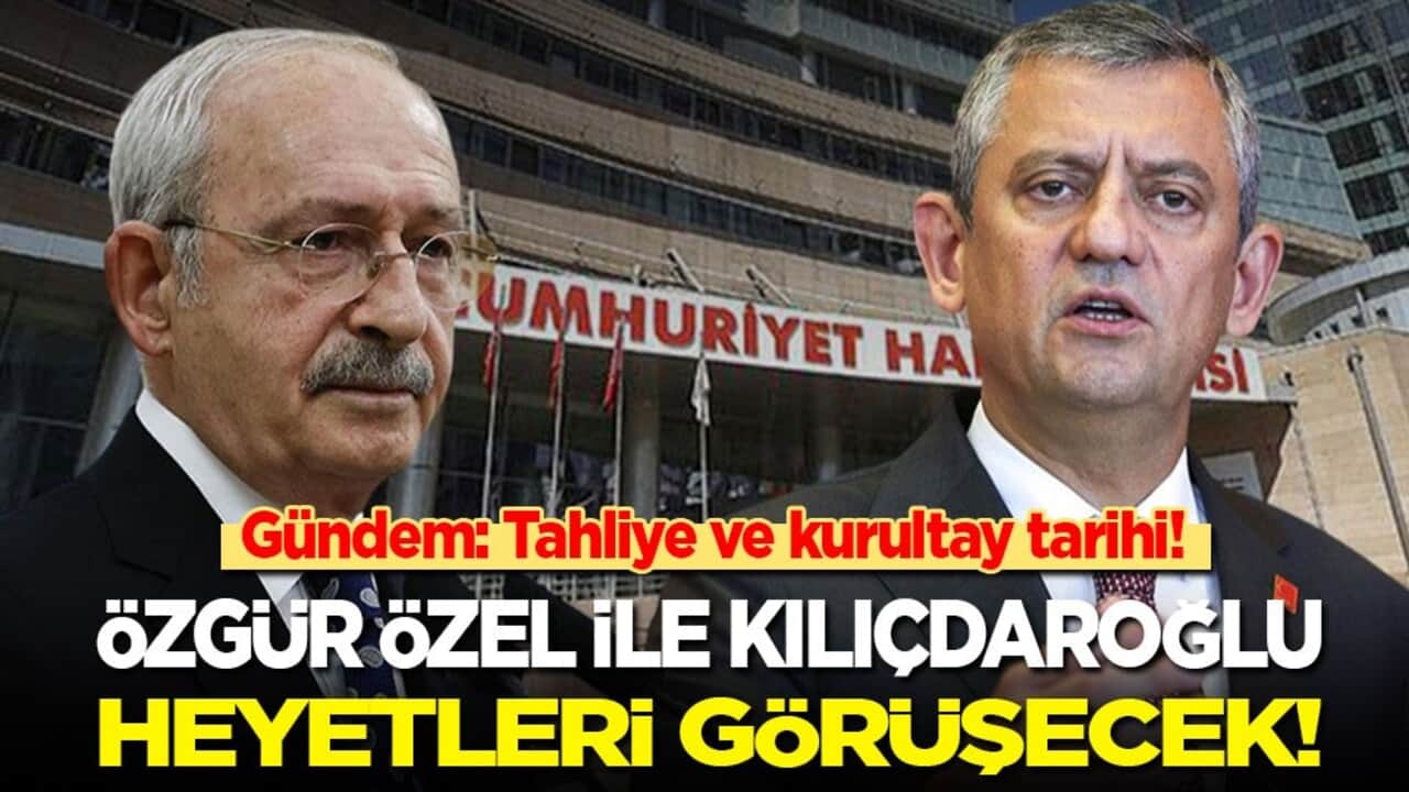 Son dakika! Özgür Özel ile Kılıçdaroğlu heyeti görüşecek!
