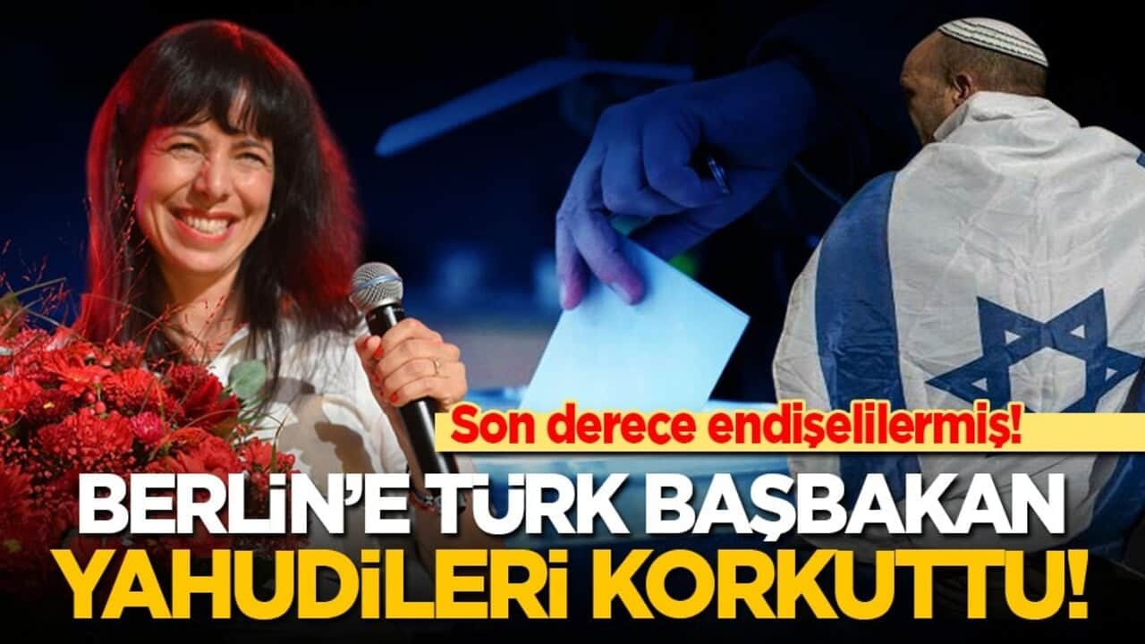 Son derece endişelilermiş! Berlin’e Türk başbakan Yahudileri korkuttu!