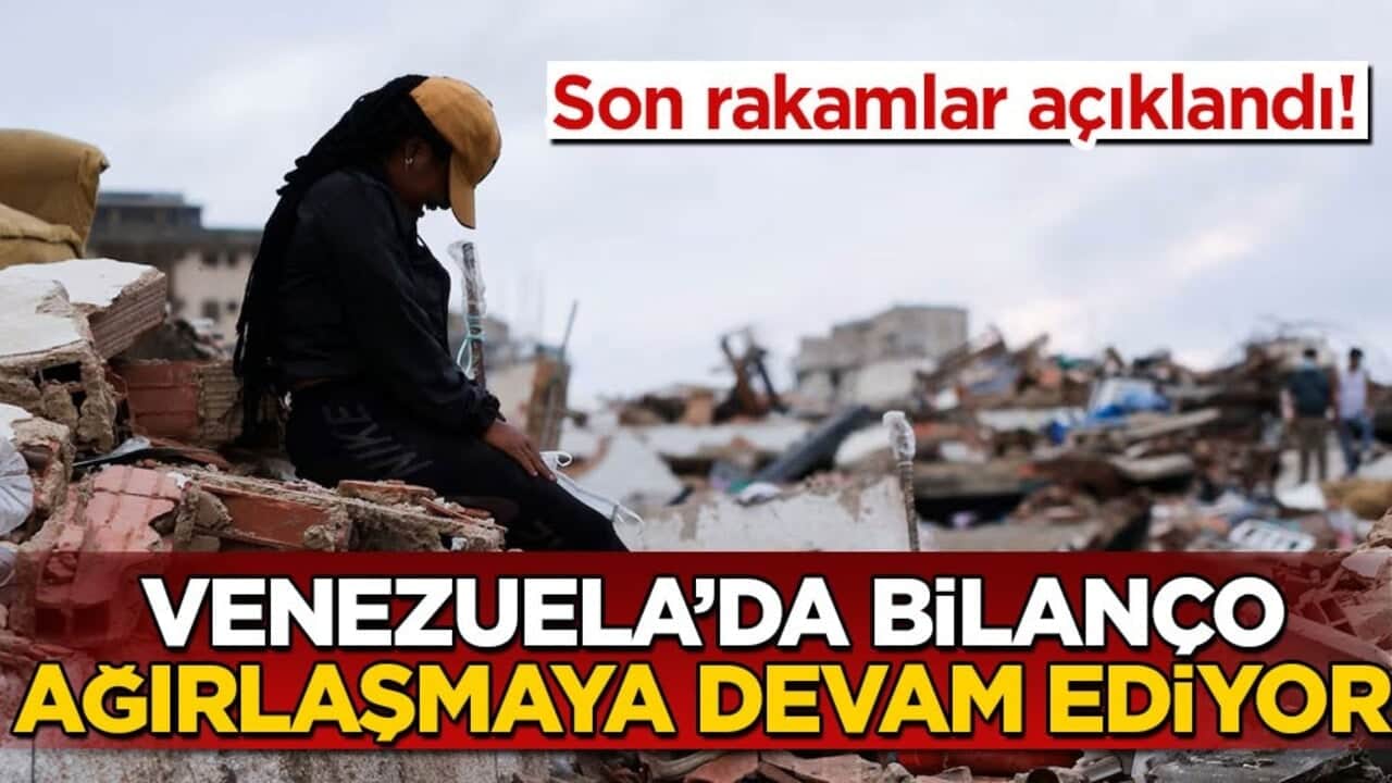 Son rakamlar açıklandı! Venezuela’da bilanço ağırlaşmaya devam ediyor