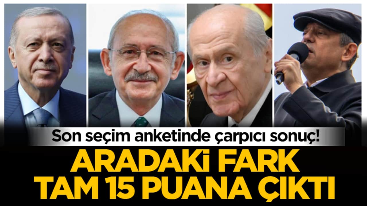 Son seçim anketinde çarpıcı sonuç! Aradaki fark tam 15 puana çıktı
