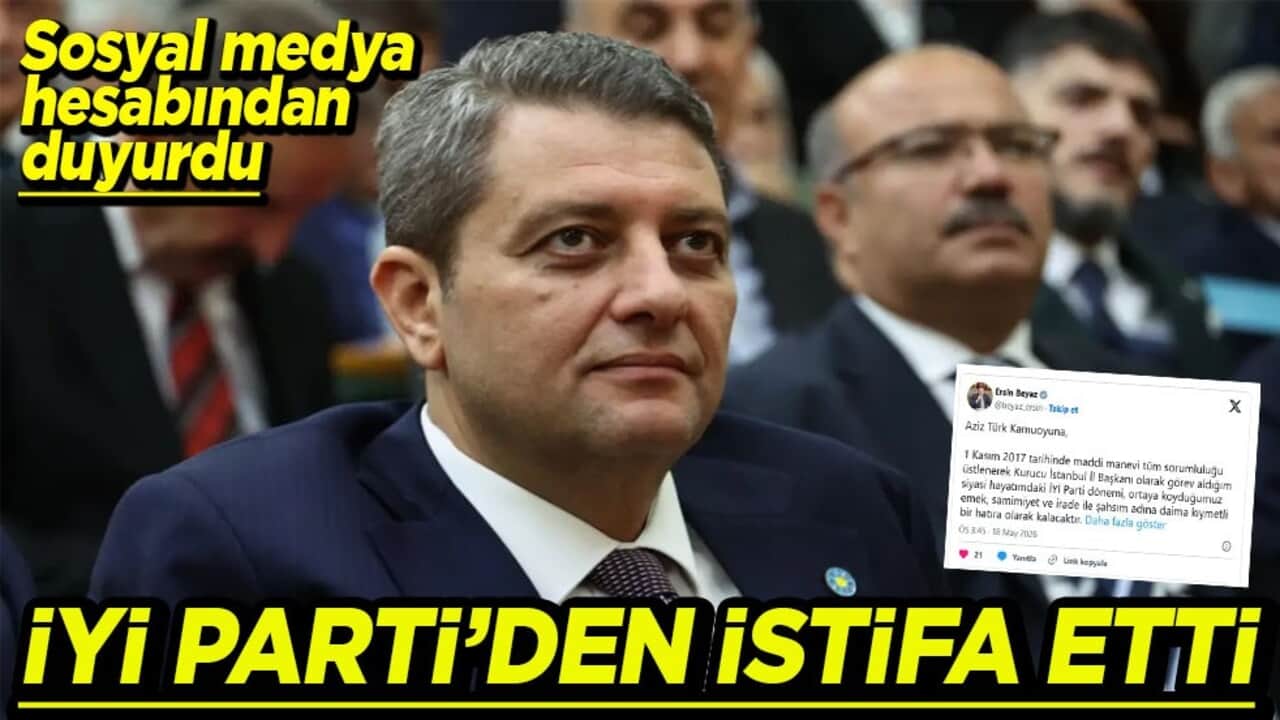 Sosyal medya hesabından duyurdu İYİ Parti’den istifa etti