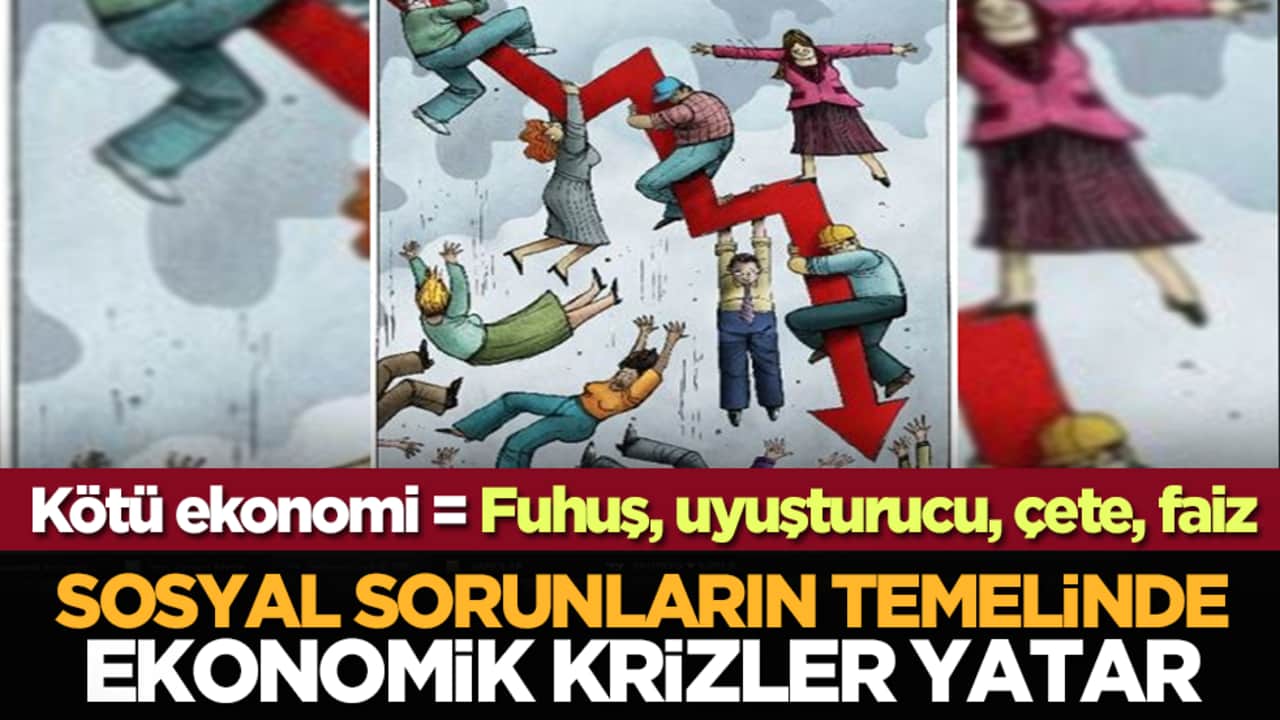 Sosyal sorunların temelinde ekonomik krizler yatar