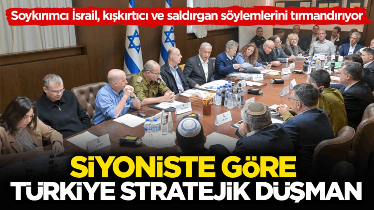 Soykırımcı İsrail, kışkırtıcı ve saldırgan söylemlerini tırmandırıyor! Siyoniste göre Türkiye stratejik düşman!