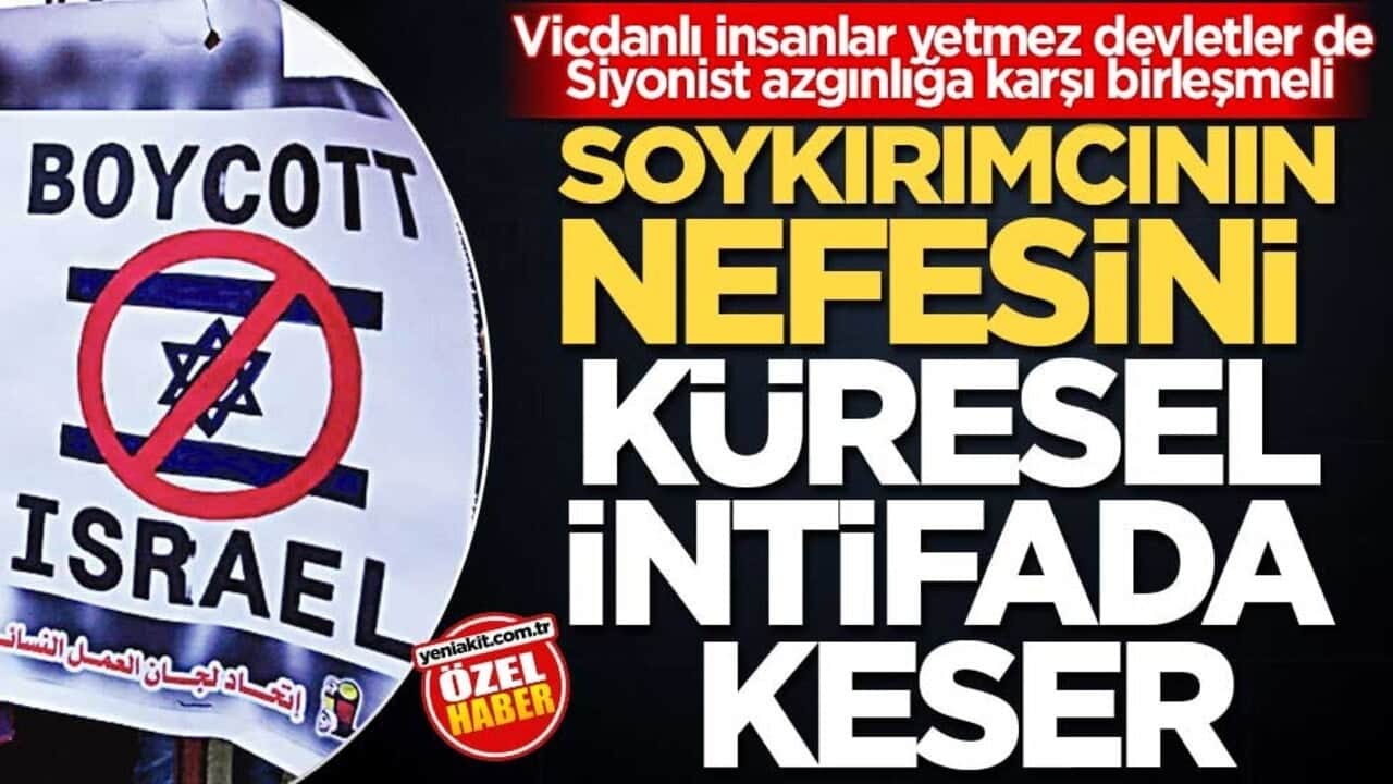 Soykırımcının nefesini küresel intifada keser