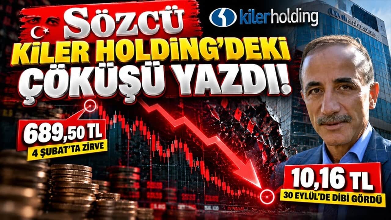 Sözcü Kiler Holding’deki sert düşüşü gündeme taşıdı: Zirveden 10 liraya!