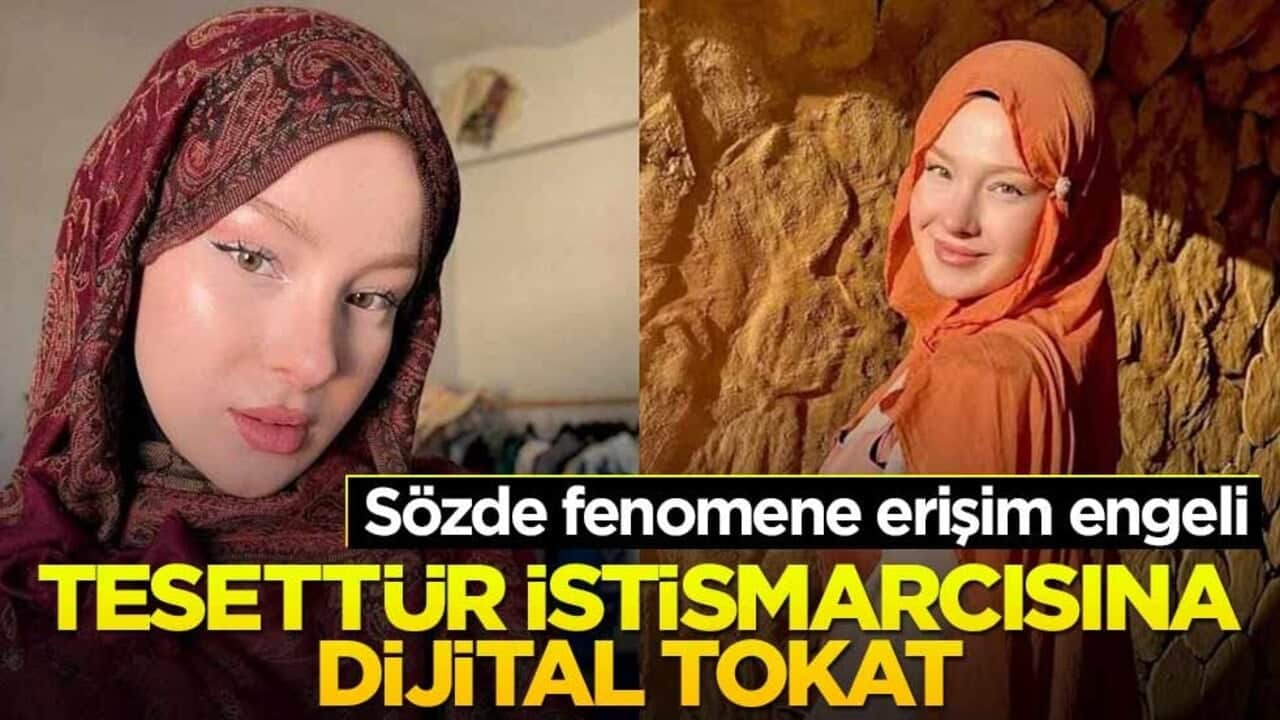Sözde fenomene erişim engeli! Tesettür istismarcısına dijital tokat