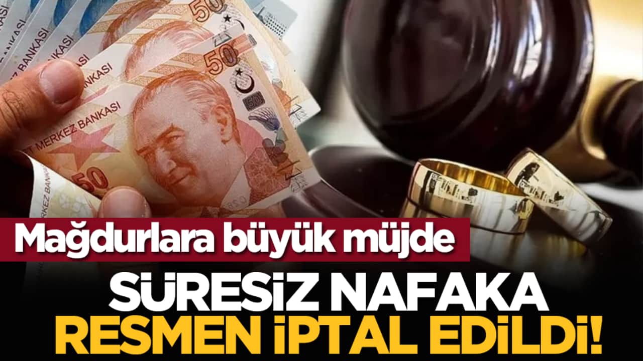 Süresiz nafaka resmen iptal edildi!