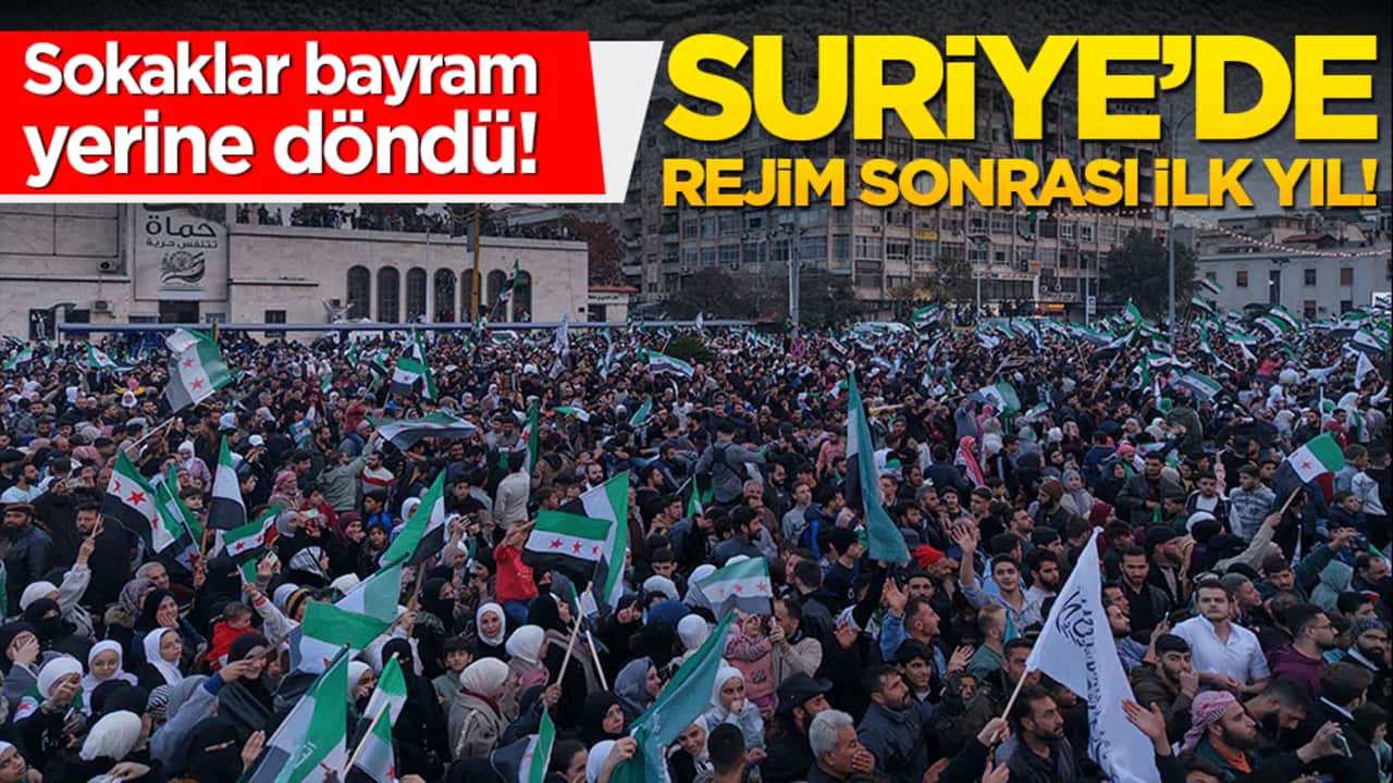 Suriye’de rejim sonrası ilk yıl! Sokaklar bayram yerine döndü!