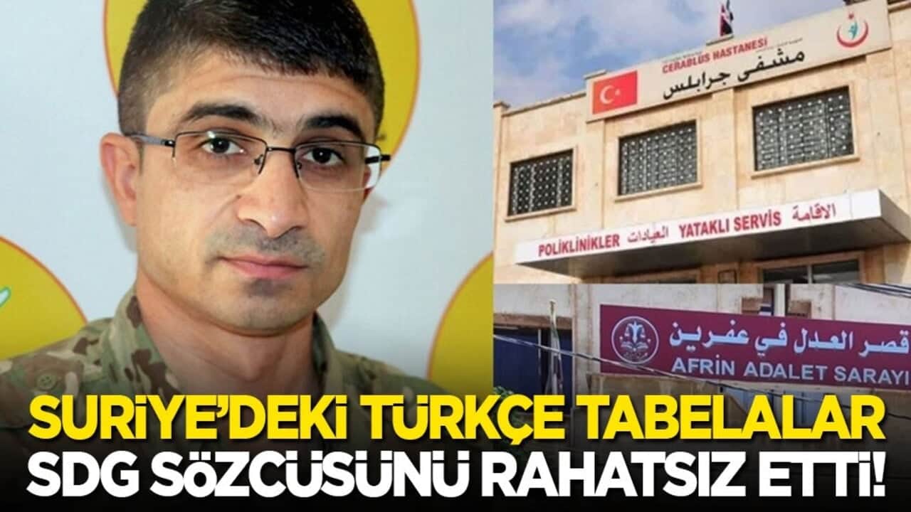 Suriye’deki Türkçe tabelalar SDG sözcüsünü rahatsız etti: Buralar Kürt bölgeleridir!