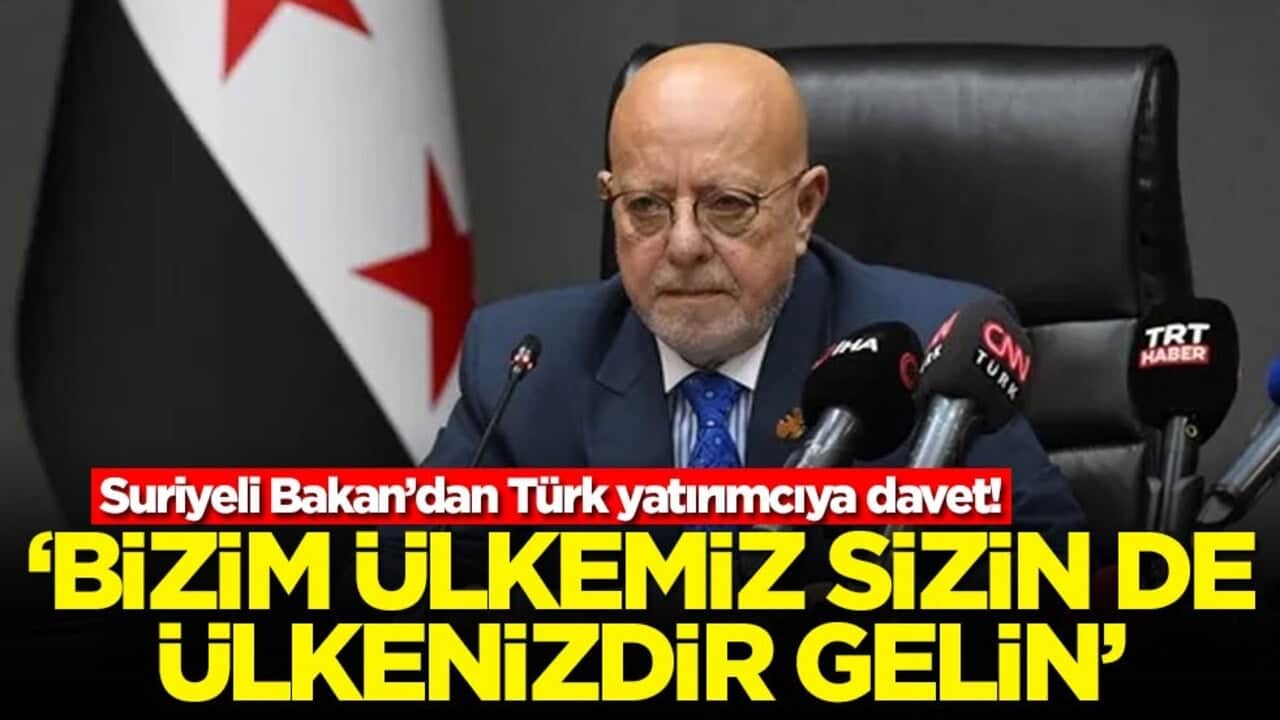 Suriyeli Bakan’dan Türk yatırımcıya davet! 'Bizim ülkemiz sizin de ülkenizdir, gelin'