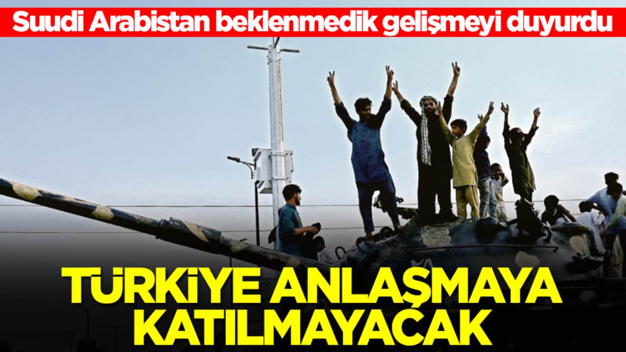 Suudi Arabistan beklenmedik gelişmeyi duyurdu: Türkiye anlaşmaya katılmayacak