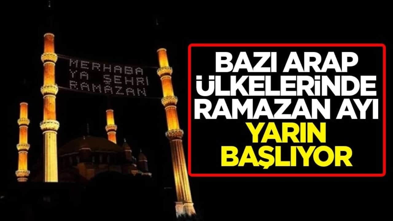 Suudi Arabistan, Katar, Birleşik Arap Emirlikleri (BAE), Yemen, Filistin ve Irak'ta ramazan ayı yarın başlıyor