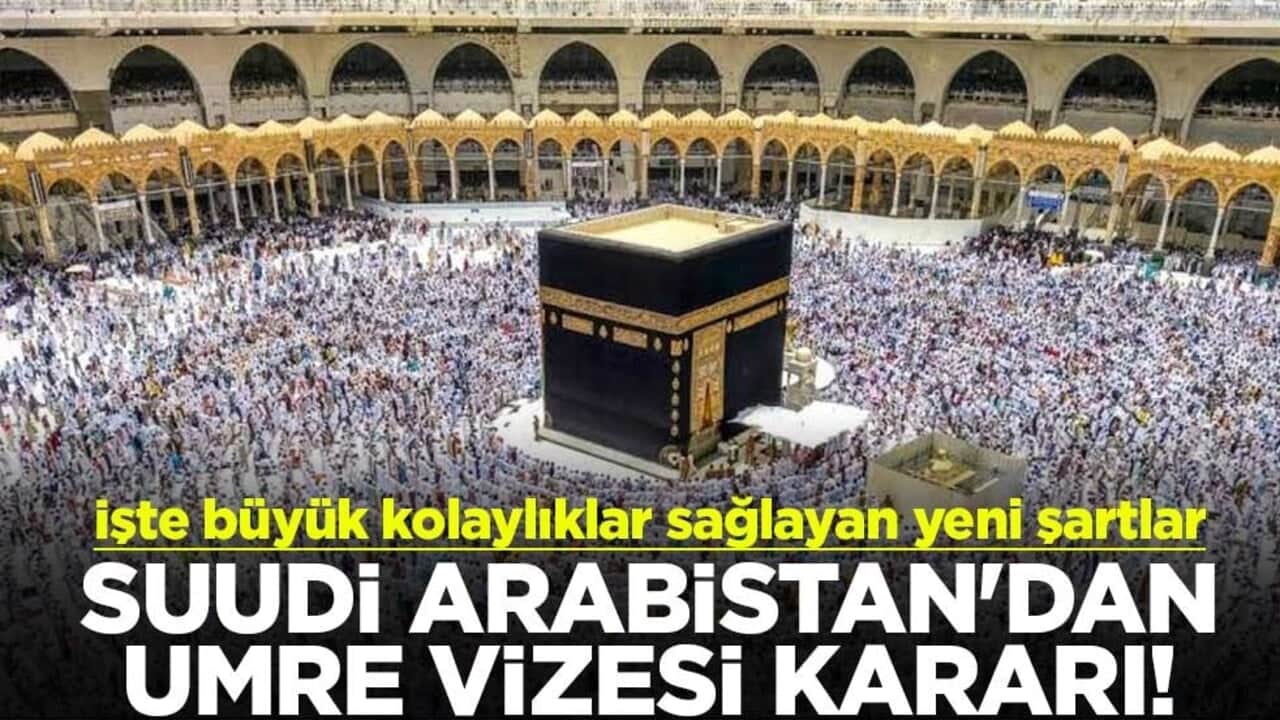 Suudi Arabistan umre vizesi kararını duyurdu! İşte büyük kolaylıklar sağlayan yeni şartlar