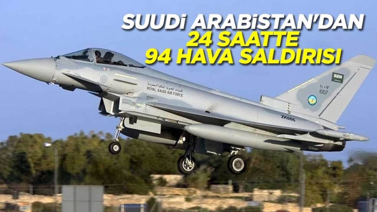 Suudi Arabistan'dan 24 saatte 94 hava saldırısı