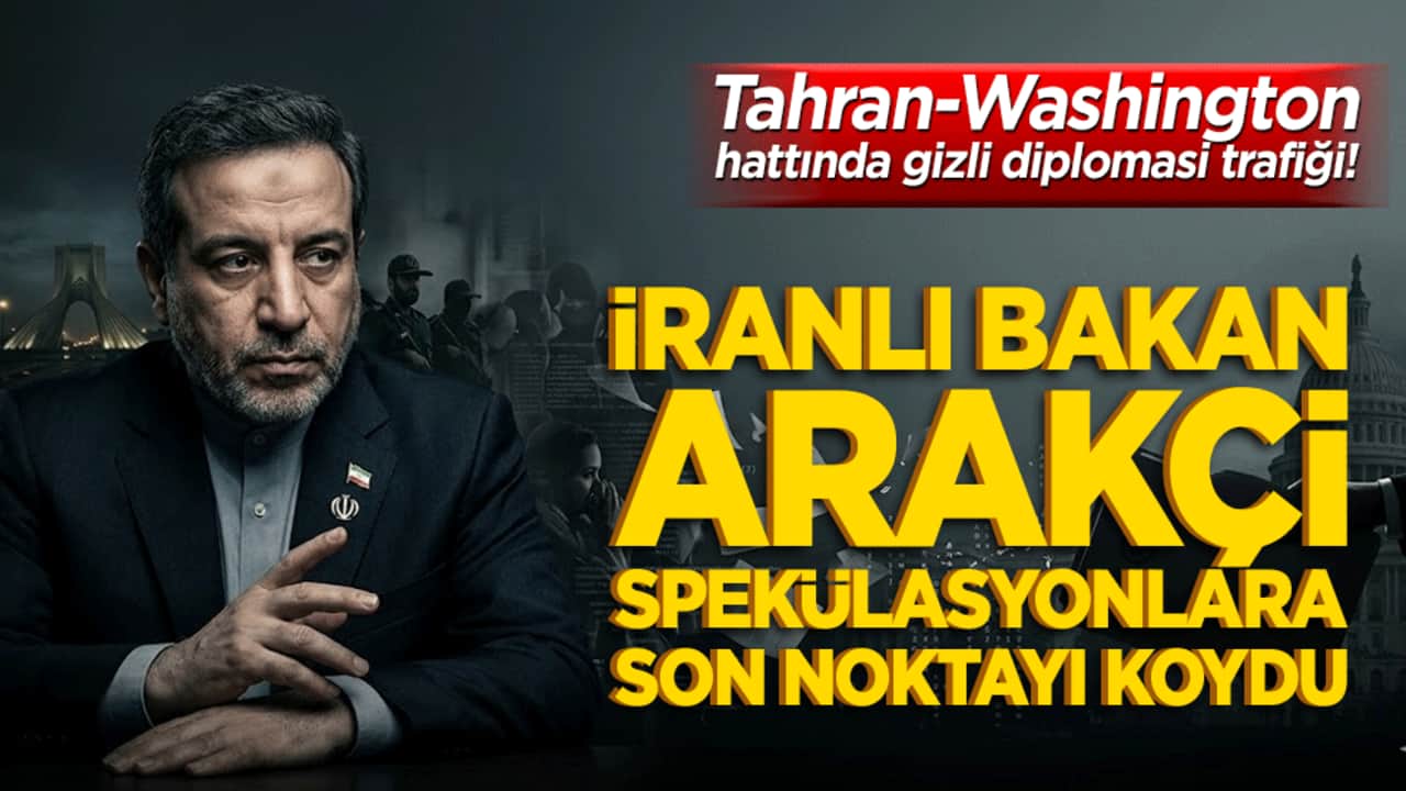 Tahran-Washington hattında gizli diplomasi trafiği! İranlı Bakan Arakçi spekülasyonlara son noktayı koydu
