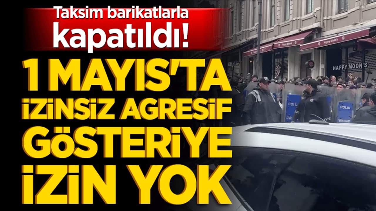 Taksim barikatlarla kapatıldı! 1 Mayıs'ta izinsiz yürüyüş yapmak isteyenlere müdahale!