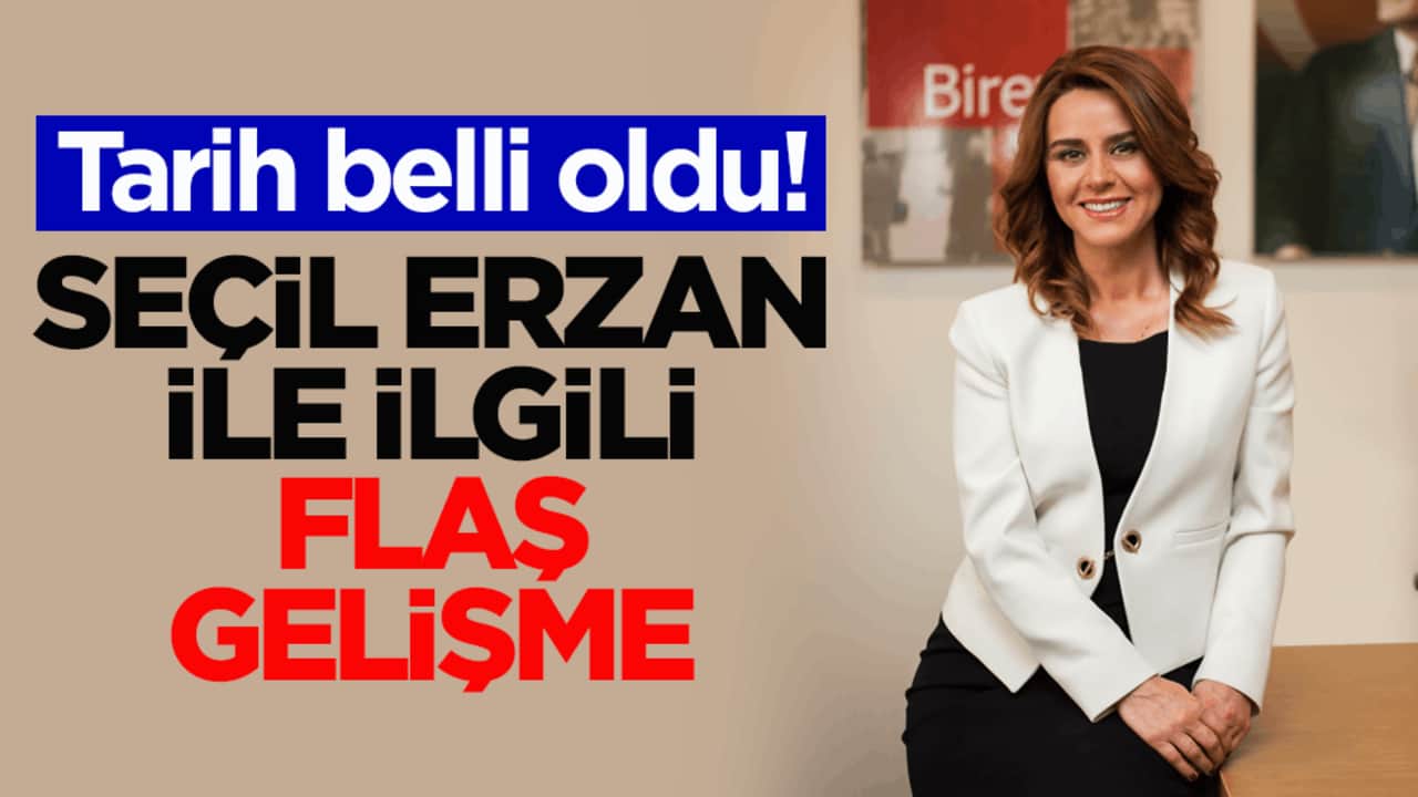 Tarih belli oldu! Seçil Erzan ile ilgili flaş gelişme
