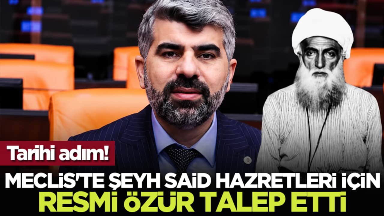 Tarihi adım: Meclis'te Şeyh Said Hazretleri için resmi özür talep etti