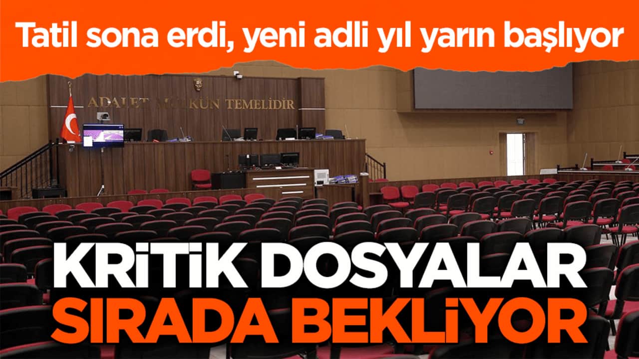 Tatil sona erdi, yeni adli yıl yarın başlıyor! Kritik dosyalar sırada bekliyor