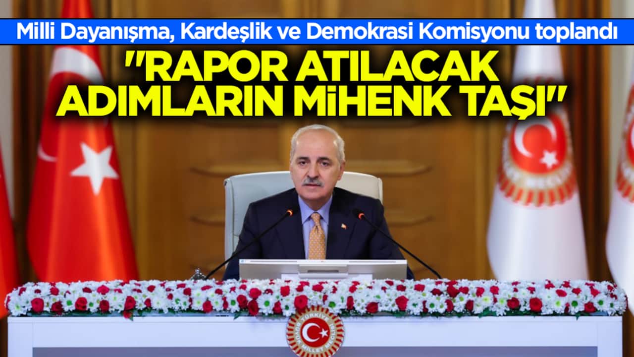 TBMM Başkanı Kurtulmuş: Rapor atılacak adımların mihenk taşı