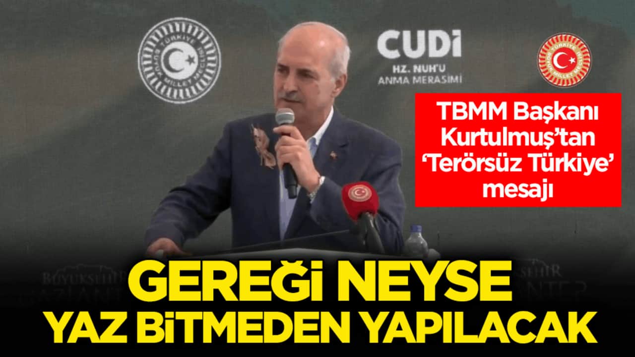TBMM Başkanı Kurtulmuş’tan ‘Terörsüz Türkiye’ mesajı: Gereği neyse yaz bitmeden yapılacak