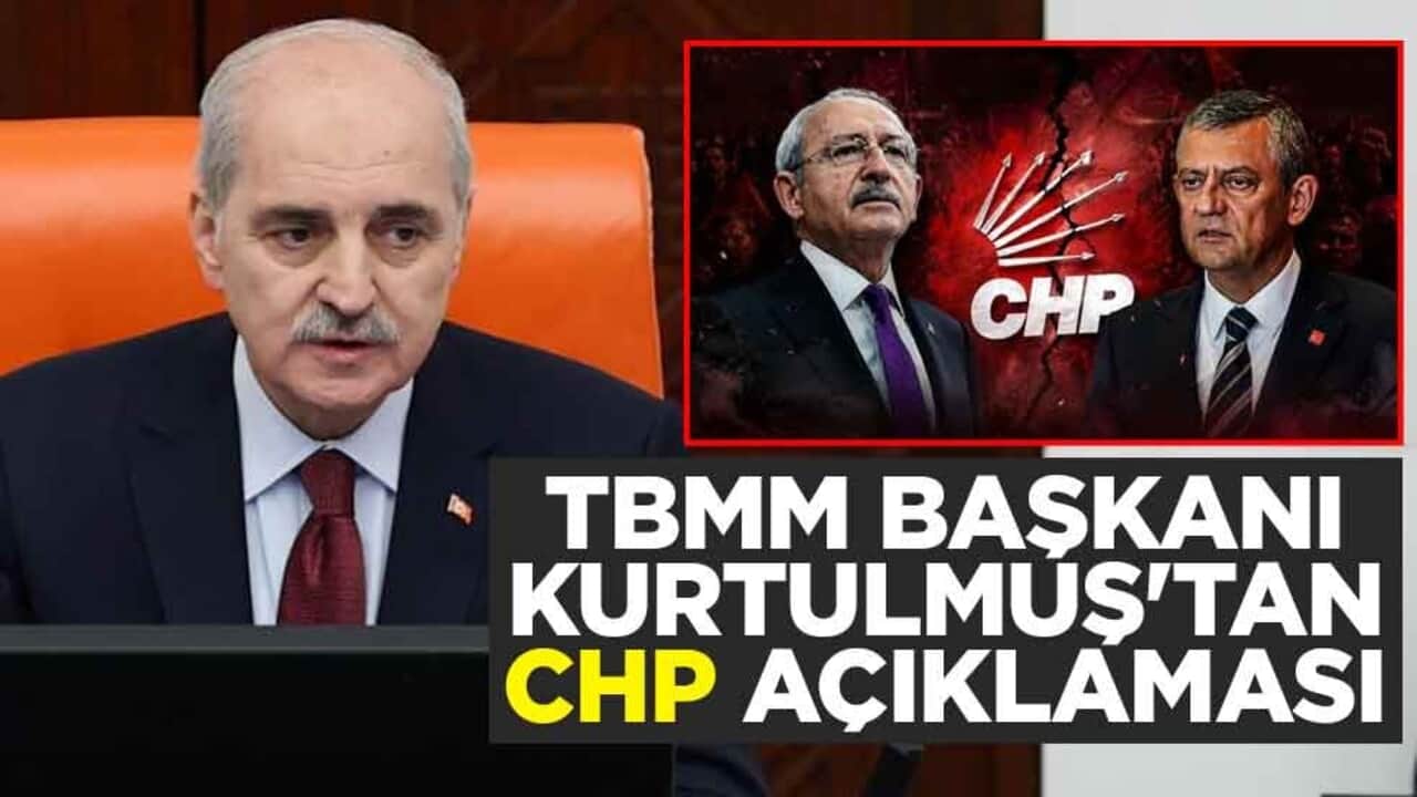 TBMM Başkanı Numan Kurtulmuş'tan CHP açıklaması