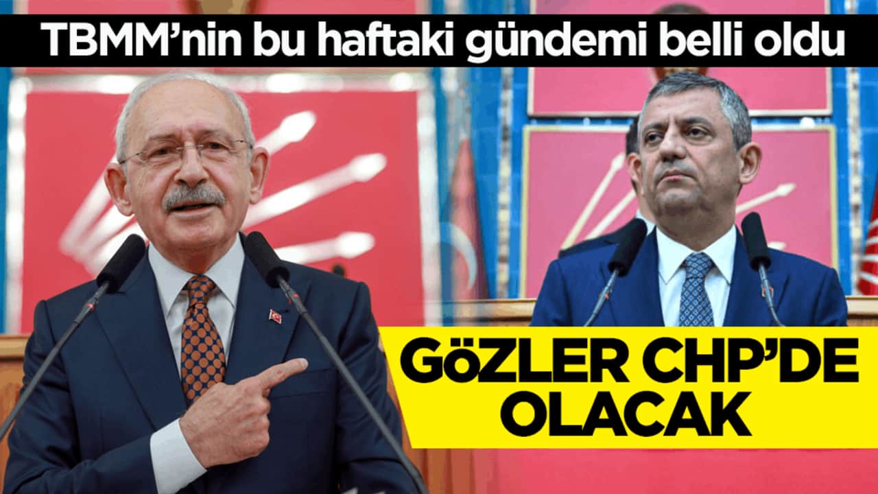 TBMM’nin bu haftaki gündemi belli oldu! Gözler CHP’de olacak