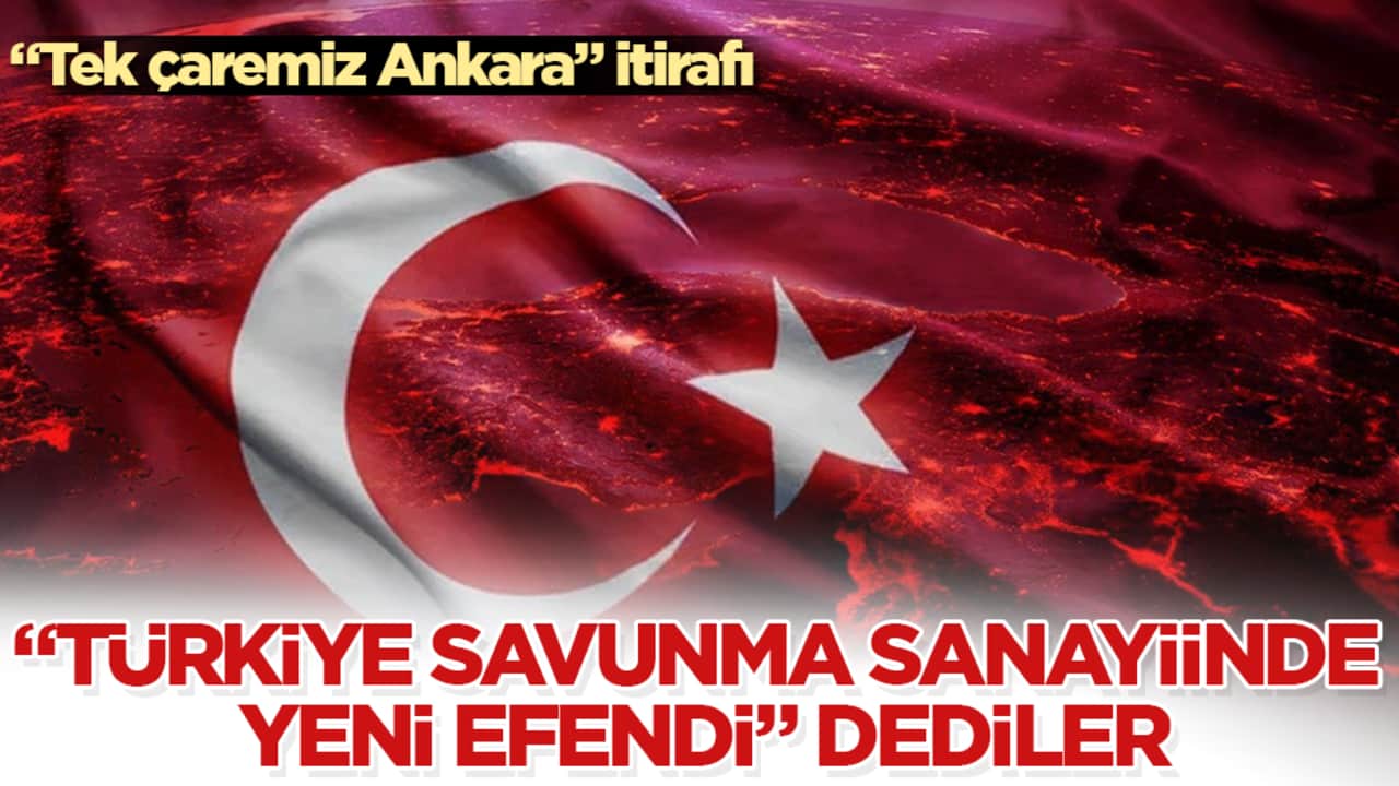 "Tek çaremiz Ankara" itirafı! "Türkiye savunma sanayiinde yeni efendi" dediler