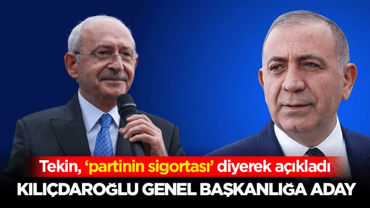 Tekin, ‘partinin sigortası’ diyerek açıkladı! Kılıçdaroğlu genel başkanlığa aday