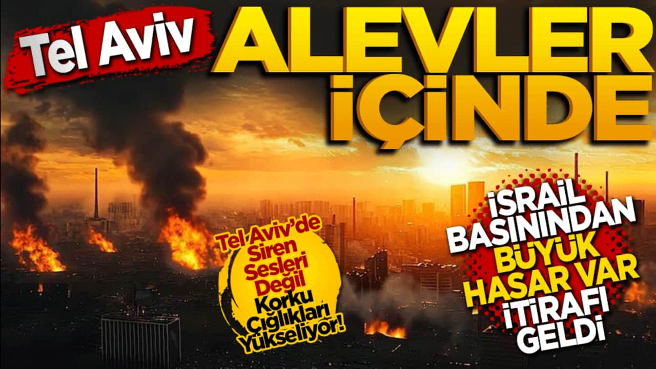 Tel Aviv alevler içinde! İsrail basınından "Büyük hasar var" itirafı geldi