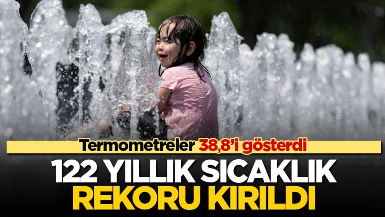 Termometreler 38,8’i gösterdi! 122 yıllık sıcaklık rekoru kırıldı